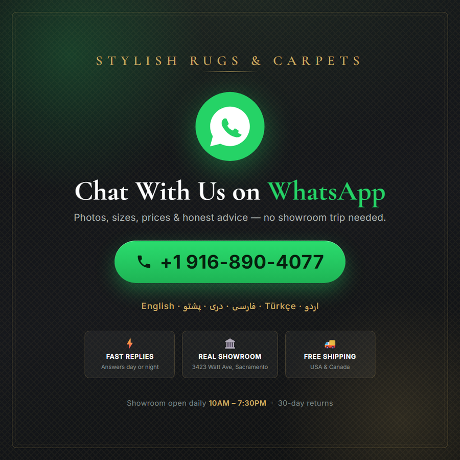 Chat with Stylish Rugs & Carpets on WhatsApp at +1 916-890-4077 — Persian, Dari, Pashto, Turkish, Urdu and English spoken. Sacramento showroom, free US & Canada shipping.